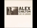 Alex Chilton -- Live in London -- Part 1