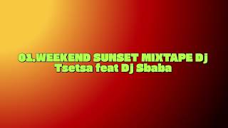Download lagu 01 WEEKEND SUNSET MIXTAPE Dj Sbaba feat Dj Tsetsa mp3