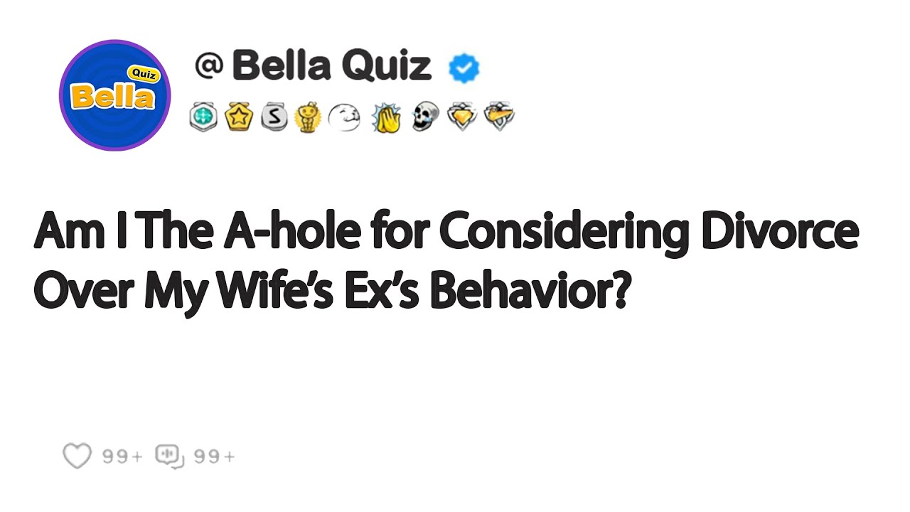 Considering Divorce Over My Wife’s Ex’s Behavior?