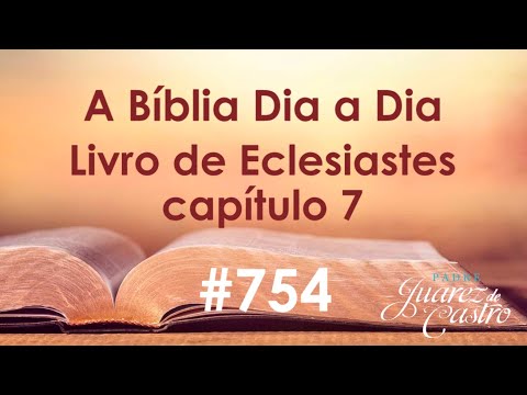 Curso Bíblico 754 - Livro de Eclesiastes 7 - A relatividade dos bens. Justiça e Sabedoria