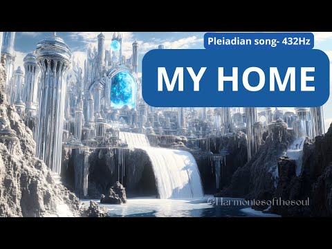 MY HOME- Pleiadian song- #pleiadians #healingmusic #meditationmusic #432hz  #myhome