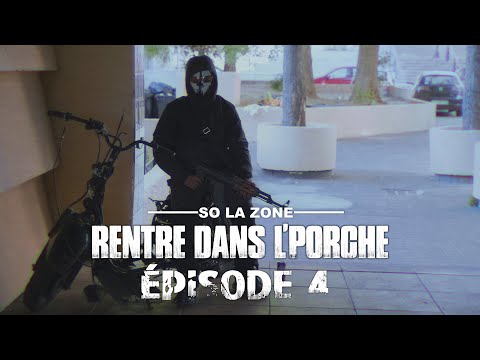 So La Zone - Rentre dans le porche - Épisode 4 (Clip Officiel)