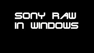 how to view sony raw arw files on windows 10