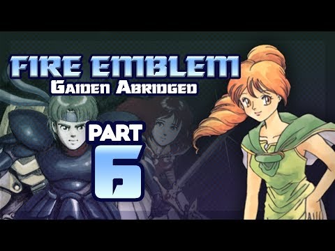 Part 6: Fire Emblem Gaiden Abridged - "Just Play Gaiden Bro"