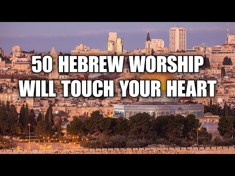 50 Hebrew Worship Will Touch Your Heart - Hebrew Worship with English