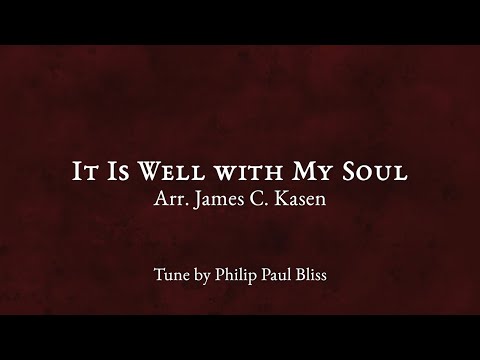 It Is Well with My Soul — Arr. James C. Kasen