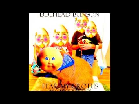 Egghead Bunson - Fear My Grotus (FULL ALBUM STREAM HD)