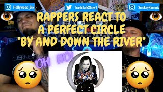 Rappers React To A Perfect Circle &quot;By and Down The River&quot;