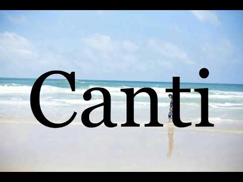 How To Pronounce Canti🌈🌈🌈🌈🌈🌈Pronunciation Of Canti
