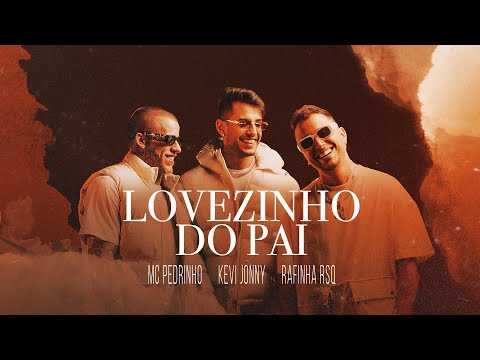 Kevi Jonny, MC Pedrinho e Rafinha RSQ  - LOVEZINHO DO PAI (Videoclipe Oficial)