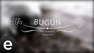 Bugün - Yedi Karanfil (Seven Cloves) - Official Audio