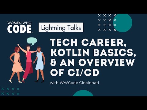 Tech Career, Kotlin Basics, & an Overview of CI/CD | Lightning Talks