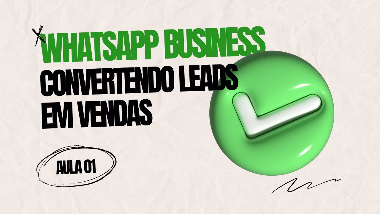 Curso WhatsApp Business - Convertendo Leads em Vendas - Aula 01