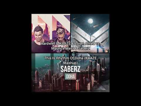 Hardwell & KAAZE & Loren Allred vs. Maurice West & SaberZ - This Is Rhythm Of Doha (KAAZE Mashup)