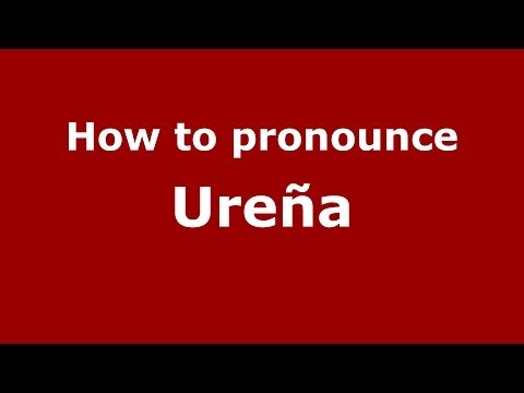 How to pronounce Ureña