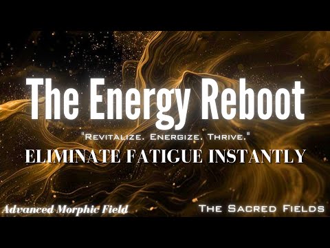 The Ultimate Energy Reboot: Recharge Your Energy in 3 Minutes (Use Daily) (Morphic Field)