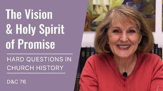Hard Questions in Church History with Lynne Hilton Wilson: Week 28 (D&C 76, Jul 5-11)
