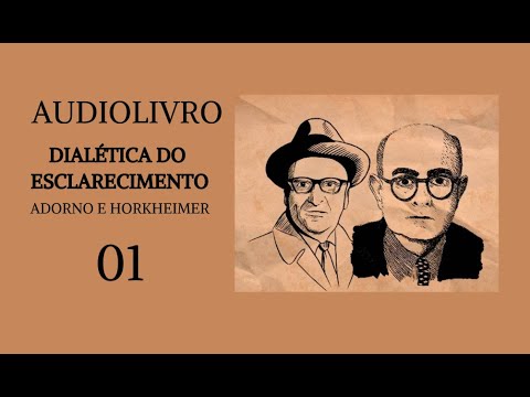 Dialética do esclarecimento, Adorno e Horkheimer (parte 1) - audiolivro voz humana