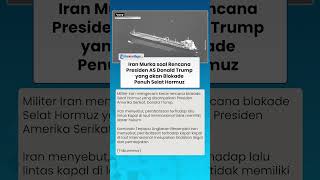 Iran Ngamuk! Kecam Trump yang akan Blokade Penuh Selat Hormuz, IRGC: Ini Pembajakan Ilegal