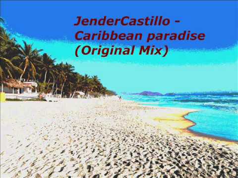 JenderCastillo - Caribbean paradise (Original Mix)