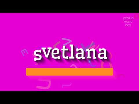 SVETLANA - HOW TO SAY SVETLANA?