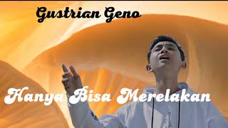 Download lagu Hanya Bisa Merelakan,Gustrian Geno || Lagu Sedih mp3