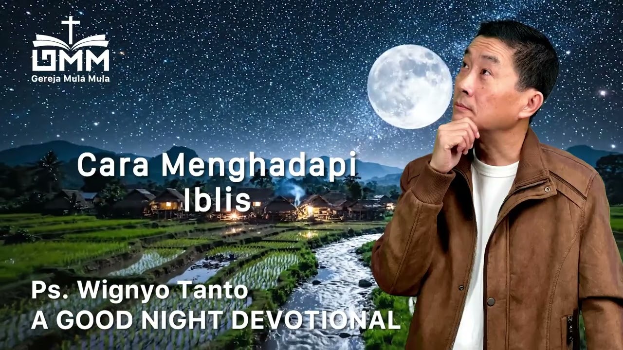 a Good Night Devotional | Cara Menghadapi Iblis | Ps. Wignyo Tanto