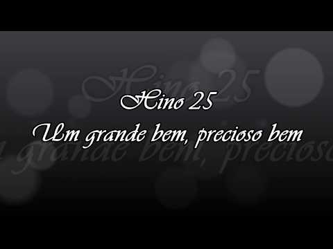 Hino 25 -  Um grande bem, precioso bem