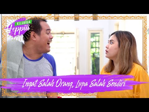 keluarga-heppiii-7-ep-1-ingat-salah-orang-lupa-salah-sendiri