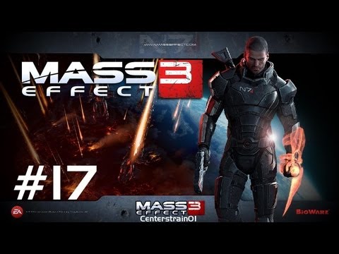 Mass Effect 3 - Playthrough - Part 17 | CenterStrain01