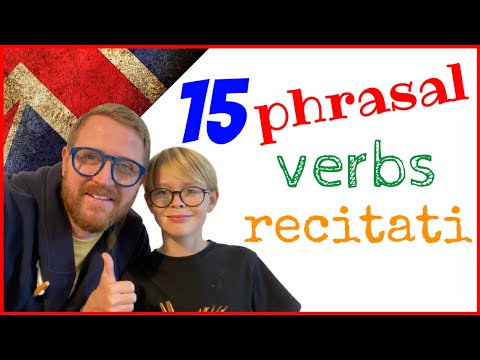 15 PHRASAL VERBS - Non solo SPIEGATI ma RECITATI!!!