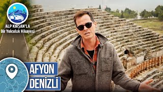 Afyon - Denizli | 4. Bölüm - Alp Kırşan'la Bir Yolculuk Hikayesi
