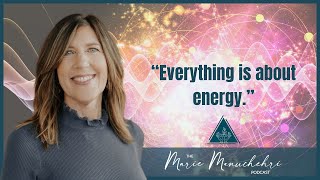 Understanding Energy and Frequency - The Marie Manuchehri Podcast