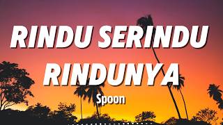 Download lagu Rindu Serindu Rindunya - Spoon Lyrics mp3