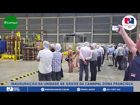 Inauguração da Unidade de Grãos da CAMNPAL Dona Francisca  | Rádio Agudo