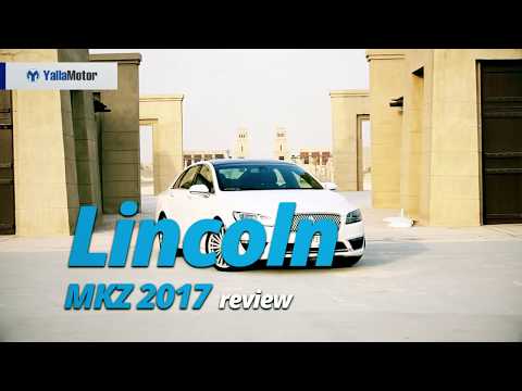 2017 Lincoln MKZ Review | YallaMotor.com