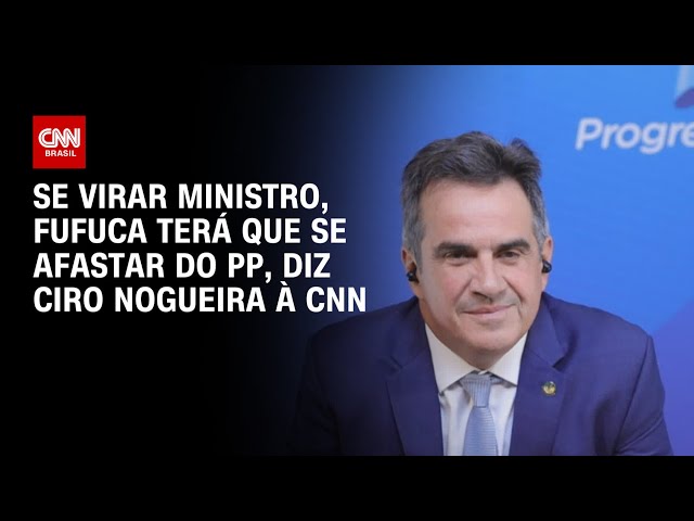 Se virar ministro, Fufuca terá que se afastar do PP, diz Ciro Nogueira à CNN | CNN 360°