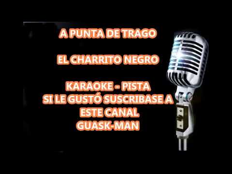 A PUNTA DE TRAGO   CHARRITO NEGRO   KARAOKE PISTA   GUASK MAN j.j talentos  colombianos