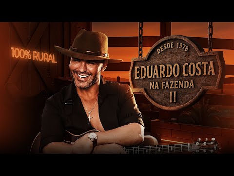 Eduardo Costa na Fazenda ll - 100% Rural
