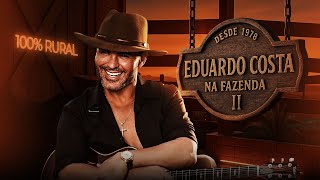 Eduardo Costa na Fazenda ll - 100% Rural | Eduardo Costa (DVD Completo Oficial)
