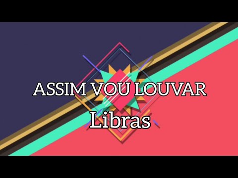 ASSIM VOU LOUVAR - LIBRAS | TIA JÉSSICA