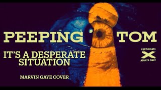 Peeping Tom - It’s a Desperate Situation (Marvin Gaye Cover)