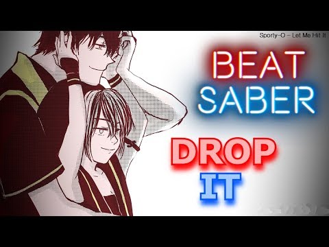 [Beat Saber] Drop It (Let Me Hit It) - Sporty-O