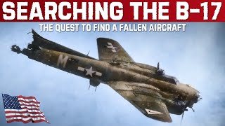 Finding A Downed B-17 Flying Fortress Bomber
