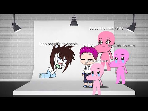 Os três porquinhos - gacha club -