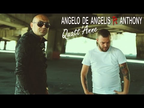 Angelo De Angelis Ft. Anthony - Quatt'Anne (Video Ufficiale 2016)