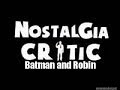 Nostalgia Critic: Batman and Robin 