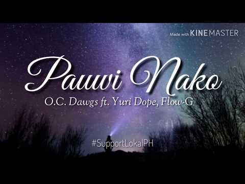 PAUWI NAKO by O.C. Dawgs ft. Yuri Dope, Flow-G Lyrics Video