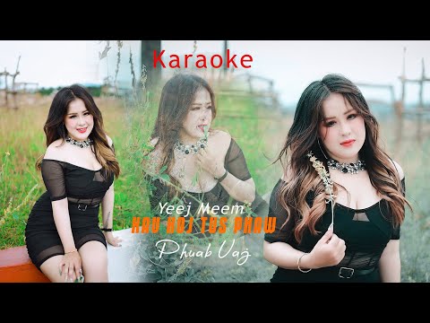 Yeej Meem Kav Koj Tus Phaw - Phuab Vaj - KARAOKE