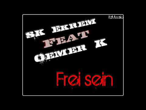 SK EKREM FEAT OEMER K - FREI SEIN